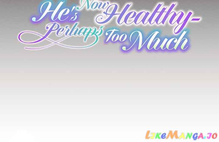 He’s Now Healthy-Perhaps Too Much Chapter 13 240 26