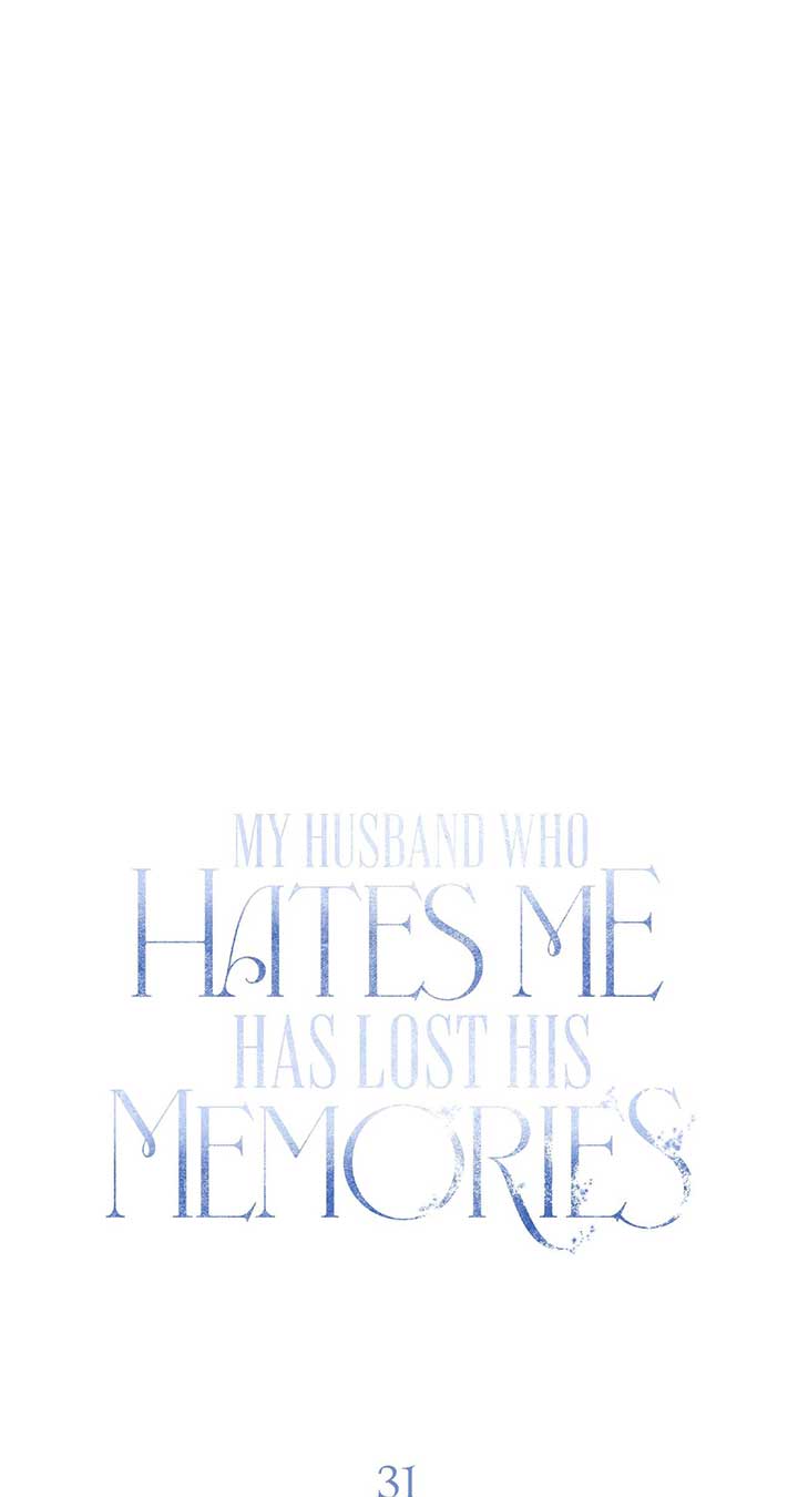 My Husband Who Hates Me Has Lost His Memories Chapter 31 582 101