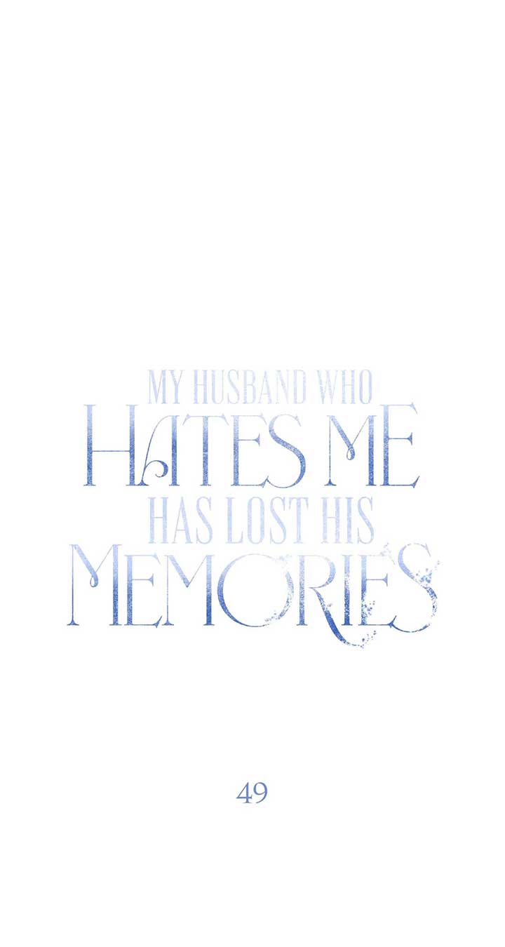 My Husband Who Hates Me Has Lost His Memories Chapter 49 350 001