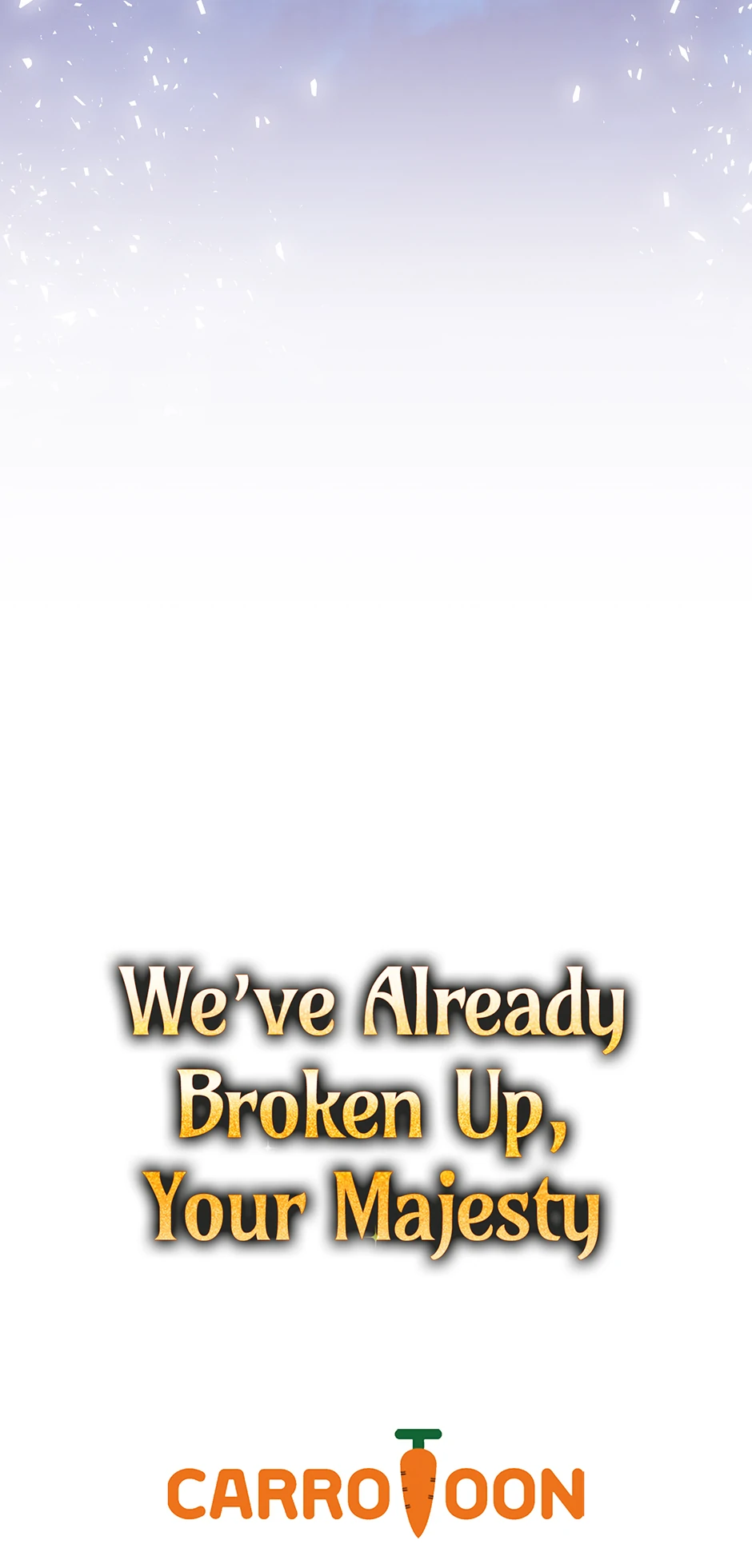 Since I Don’t Remember Anything About It, Shall We Break Up, Your Majesty? Chapter 38 294 71