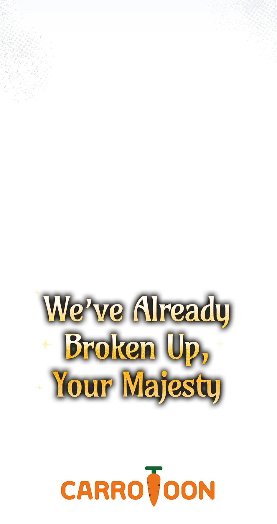 Since I Don’t Remember Anything About It, Shall We Break Up, Your Majesty? Chapter 39 310 75