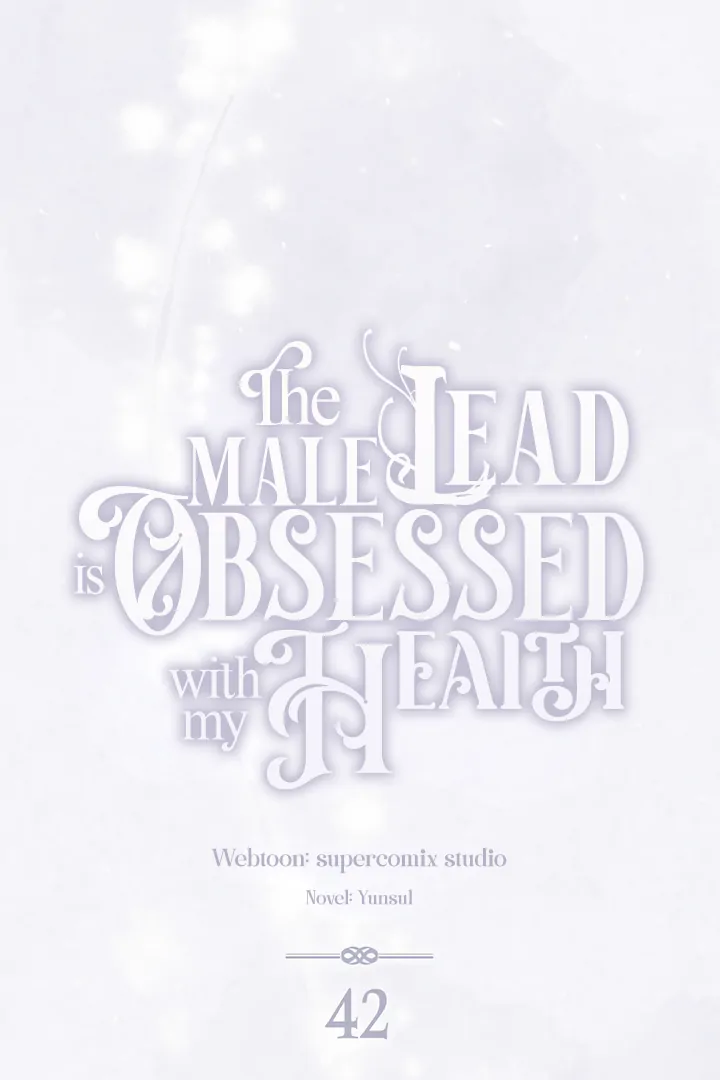 The Male Lead Is Unhealthily Obsessed With My Health Chapter 42 451 049