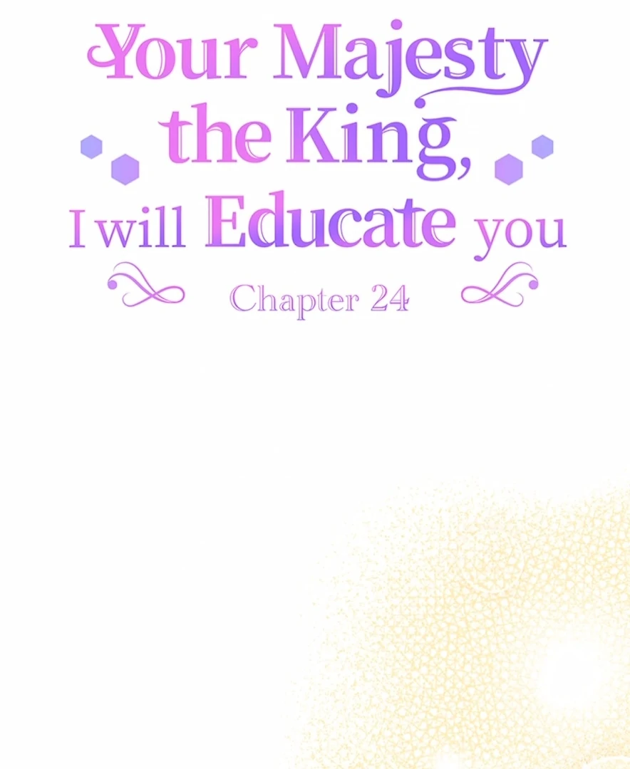 Your Majesty the King, I Will Educate You Chapter 24 413 007