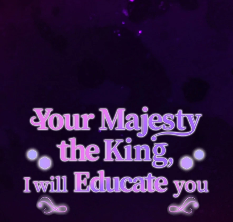 Your Majesty the King, I Will Educate You Chapter 6 378 92