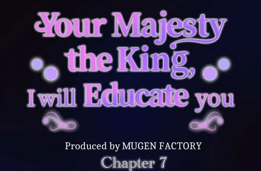Your Majesty the King, I Will Educate You Chapter 7 538 132
