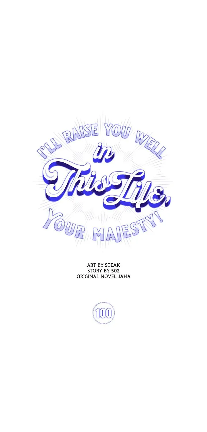 I’ll Raise You Well in This Life, Your Majesty! Chapter 100 135 8