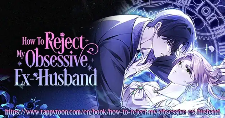 How To Reject My Obsessive Ex-Husband Chapter 32 407 100