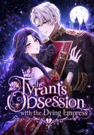 The Tyrant’s Obsession with the Dying Empress