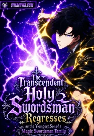 The Transcendent Holy Swordsman Regresses as the Youngest Son of a Magic Swordsman Family